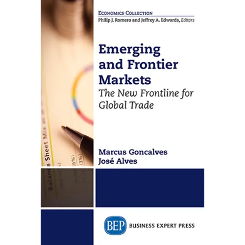 Emerging and Frontier Markets: The New Frontline for Global Trade - Paperback