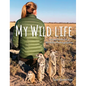 My Wild Life: Adventures of a Wildlife Photographer - Hardcover