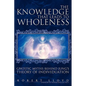 The Knowledge That Leads to Wholeness: Gnostic Myths Behind Jung's Theory of Individuation - Paperback