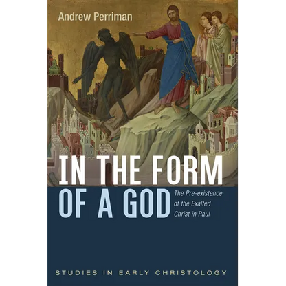 In the Form of a God: The Pre-Existence of the Exalted Christ in Paul - Hardcover