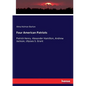 Four American Patriots: Patrick Henry. Alexander Hamilton, Andrew Jackson, Ulysses S. Grant - Paperback
