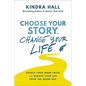 Choose Your Story, Change Your Life: Silence Your Inner Critic and Rewrite Your Life from the Inside Out - Hardcover