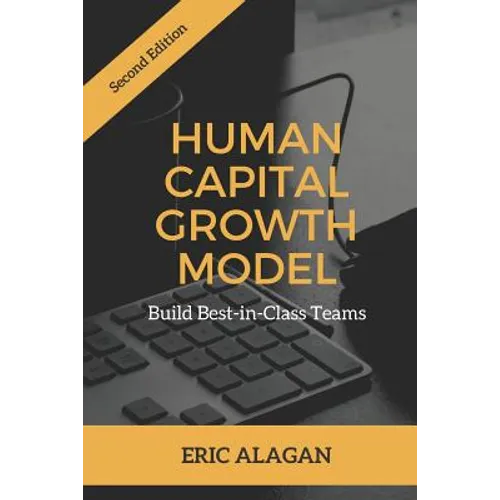 Human Capital Growth Model: Build Best-in-Class Teams - Paperback