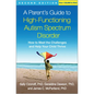 A Parent's Guide to High-Functioning Autism Spectrum Disorder: How to Meet the Challenges and Help Your Child Thrive - Hardcover