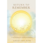 Return to Remember: A Living Transmission for Awakening and Embodiment - Paperback
