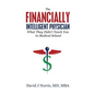 The Financially Intelligent Physician: What They Didn't Teach You in Medical School - Paperback
