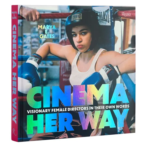 Cinema Her Way: Visionary Female Directors in Their Own Words - Hardcover