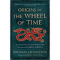 Origins of the Wheel of Time: The Legends and Mythologies That Inspired Robert Jordan - Hardcover