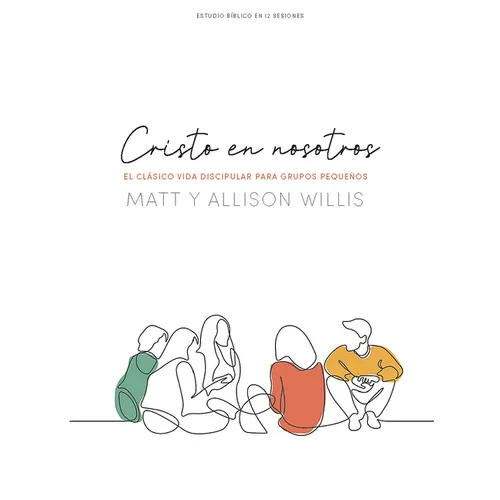 Cristo En Nosotros - Estudio Bíblico: El Clásico Vida Discipular Para Grupos Pequeños - Paperback