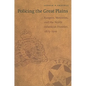 Policing the Great Plains: Rangers, Mounties, and the North American Frontier, 1875-1910 - Paperback