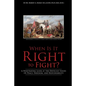 When Is It Right to Fight?: A Penetrating Look at the Difficult Issues Of Peace, Freedom, and Responsibility - Paperback