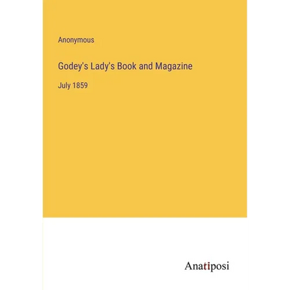 Godey's Lady's Book and Magazine: July 1859 - Paperback