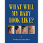 What Will My Baby Look Like? - Paperback