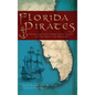 Florida Pirates: From the Southern Gulf Coast to the Keys and Beyond - Hardcover