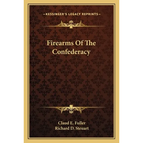 Firearms Of The Confederacy - Paperback
