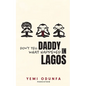 Don't Tell Daddy What Happened in Lagos - Paperback