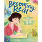 Becoming Real: The True Story of the Velveteen Rabbit - Hardcover