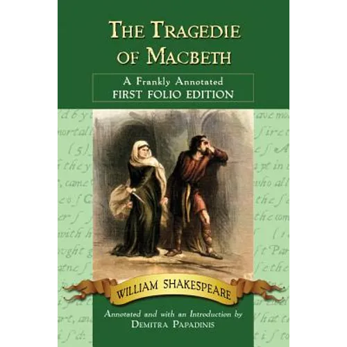 The Tragedie of Macbeth: A Frankly Annotated First Folio Edition - Paperback