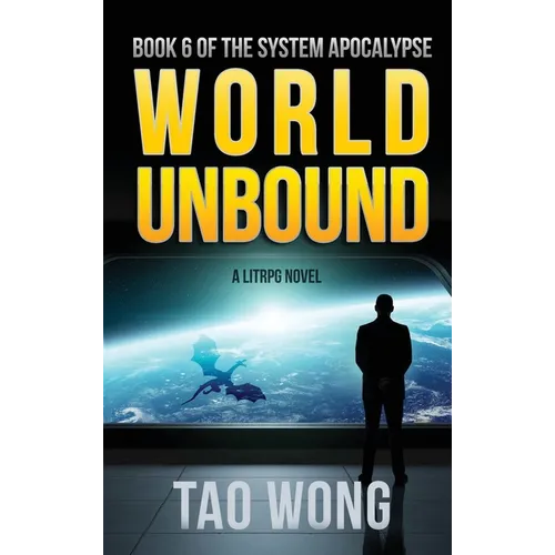 World Unbound: A LitRPG Apocalypse: The System Apocalypse: Book 6 - Hardcover