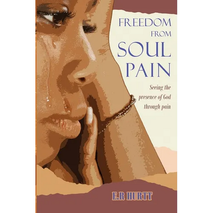 Freedom From Soul Pain: Seeing the presence of God through pain - Paperback