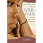Freedom From Soul Pain: Seeing the presence of God through pain - Paperback