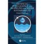 Artificial Intelligence and Modeling for Water Sustainability: Global Challenges - Paperback