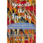 Beneath the Tapestry: Embracing Unsightly Beauty While You Await Your Masterpiece. - Hardcover
