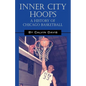 Inner City Hoops: A History of Chicago Basketball - Paperback