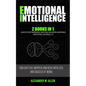 Emotional Intelligence: 2 Books in 1: How to Stop Worrying and Find Unlimited Happiness + Emotional Quotient 2.0: For a Better, Happier, and H - Paperback