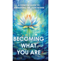 Becoming What You Are: A Concise Guide to Awakening the Light Within - Hardcover