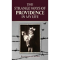 The Strange Ways of Providence In My Life: An Amazing WW2 Survival Story - Hardcover