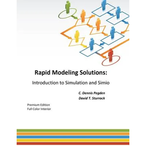 Rapid Modeling Solutions: Introduction to Simulation and Simio - Paperback