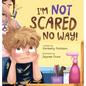 I'm Not Scared No Way: I'm Getting My Haircut Today - Hardcover