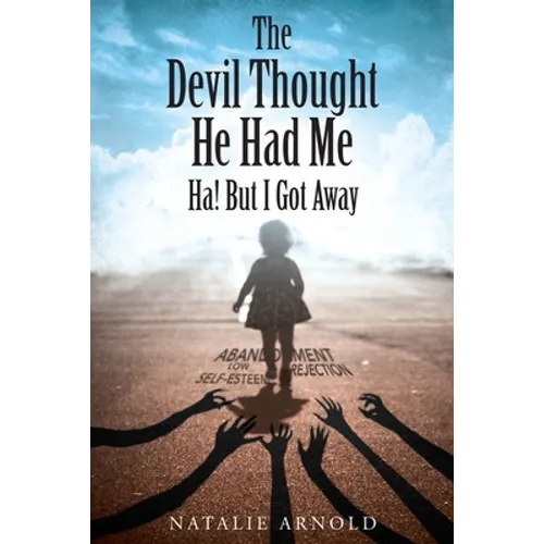 The Devil Thought He Had Me: HA! But I Got Away - Paperback
