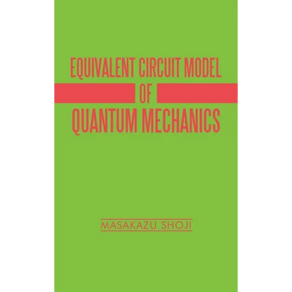 Equivalent Circuit Model of Quantum Mechanics - Hardcover