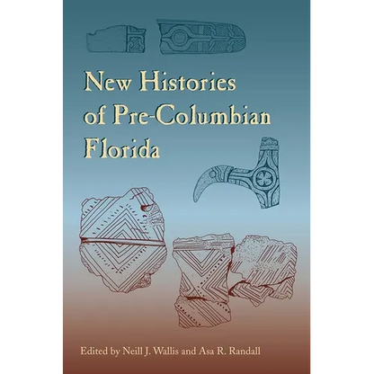 New Histories of Pre-Columbian Florida - Paperback