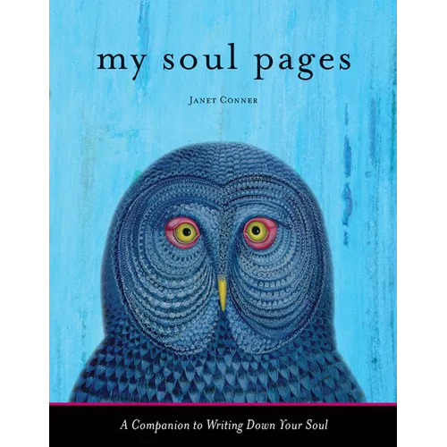 My Soul Pages: A Companion to Writing Down Your Soul (Spiritual Awakening Journal for Practicing the Philosophy and Religion of the True Self) - Paperback