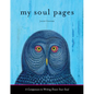 My Soul Pages: A Companion to Writing Down Your Soul (Spiritual Awakening Journal for Practicing the Philosophy and Religion of the True Self) - Paperback