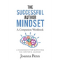 The Successful Author Mindset Companion Workbook: A Handbook for Surviving the Writer's Journey - Paperback