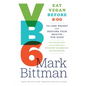 VB6: Eat Vegan Before 6: 00 to Lose Weight and Restore Your Health... for Good - Hardcover