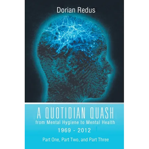A Quotidian Quash: From Mental Hygiene to Mental Health 1969-2012 - Paperback