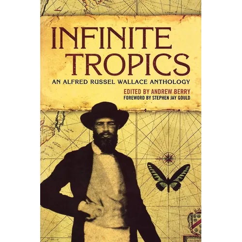 Infinite Tropics: An Alfred Russel Wallace Collection - Paperback