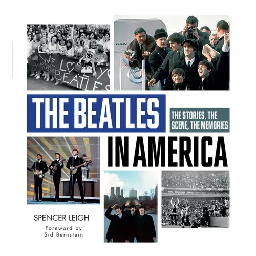 The Beatles in America: The Stories, the Scene, the Memories - Hardcover
