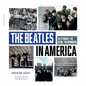 The Beatles in America: The Stories, the Scene, the Memories - Hardcover