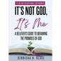 It's Not God, It's me; A Believer's Guide To Obtaining The Promises Of God - Paperback