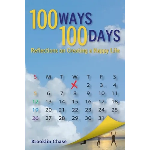 100 Ways 100 Days Reflections on Creating a Happy Life - Paperback