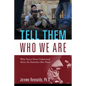 Tell Them Who We Are: What You've Never Understood About the Homeless (But Must) - Paperback