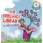 The Feelings Library: A children's picture book about feelings, emotions and compassion: Emotional Development, Identifying & Articulating F - Hardcover