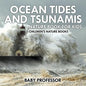 Ocean Tides and Tsunamis - Nature Book for Kids Children's Nature Books - Paperback