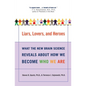 Liars, Lovers, and Heroes: What the New Brain Science Reveals about How We Become Who We Are - Paperback